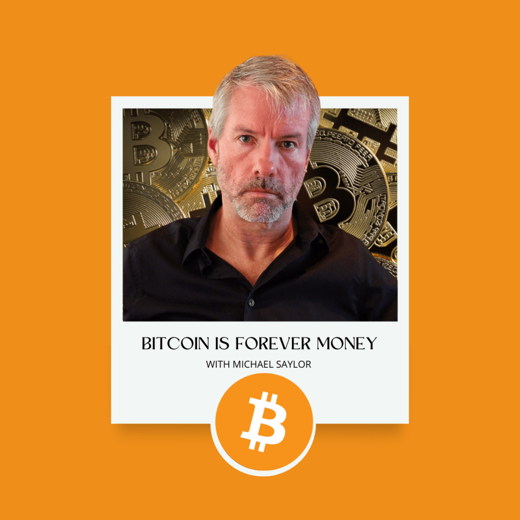 TLDR of podcast, Bitcoin is Forever Money with Michael&nbsp;Saylor